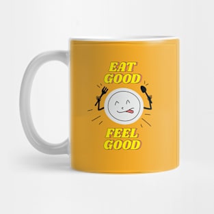 EAT GOOD FEEL GOOD Mug